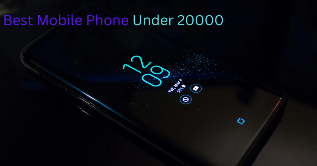 Best Mobile Phone Under 20000